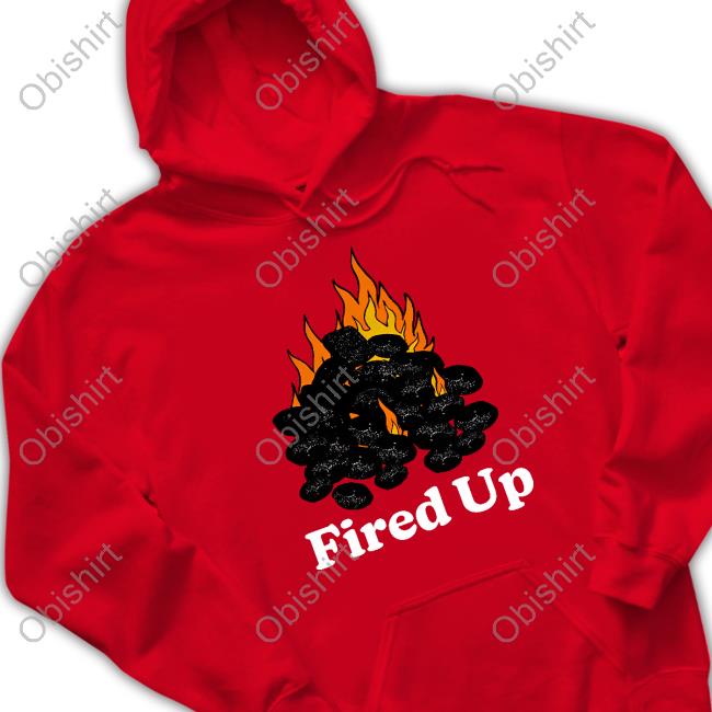 Fired Up T Shirt