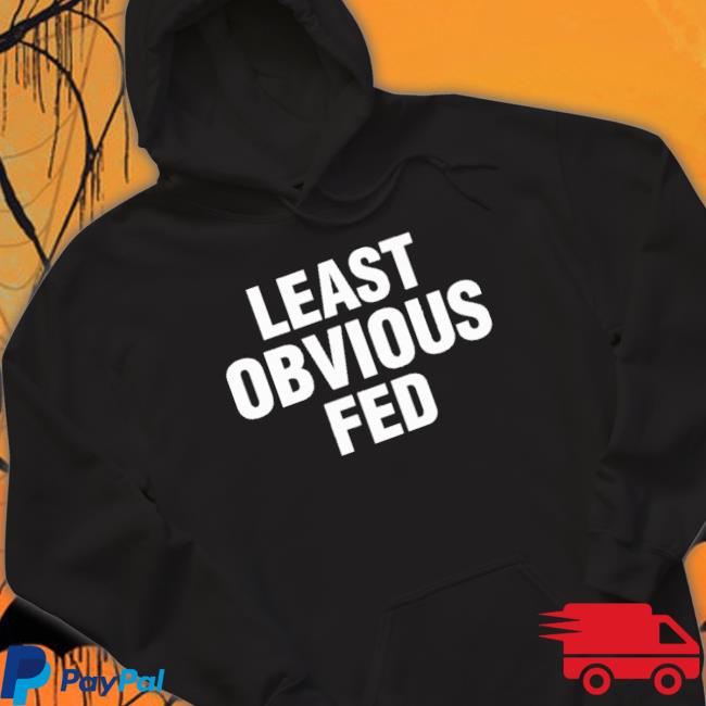 Least Obvious Fed shirt Least Obvious Fed Shirt