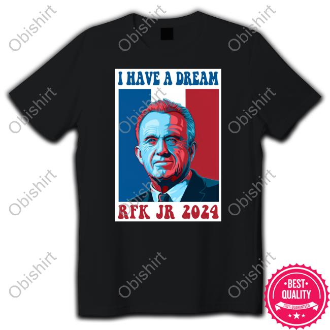 Colorado4rfkjr I Have A Dream Rfk Jr 2024 Tee Rfkindependence Merch