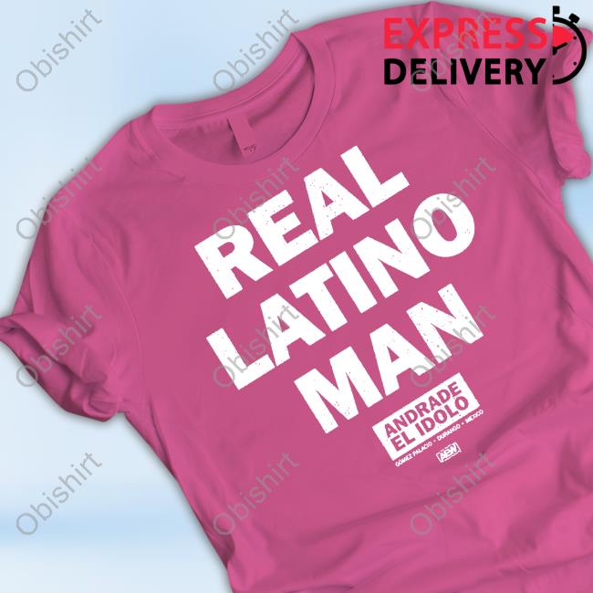 Andrade El Idolo - Real Latino Man Tee Shirt