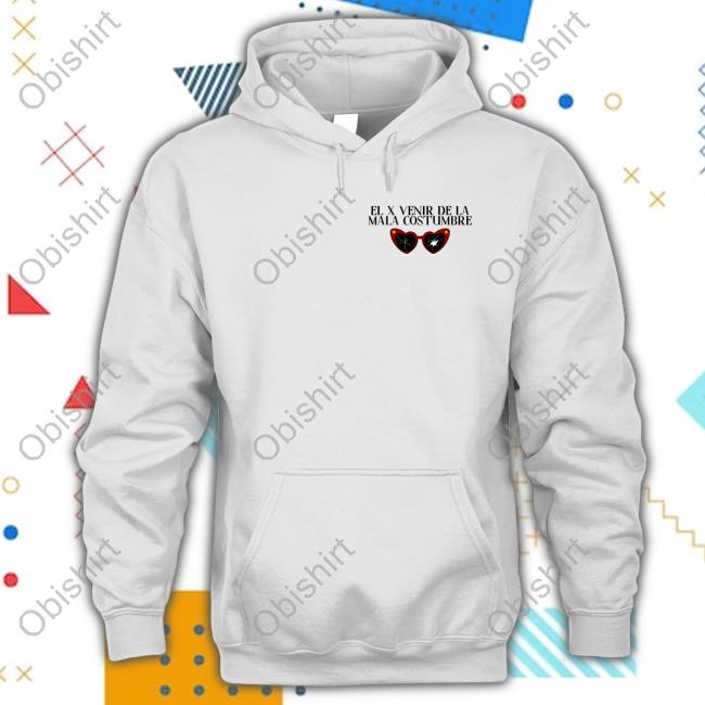 El X Venir De La Mala Costumbre Hoodie