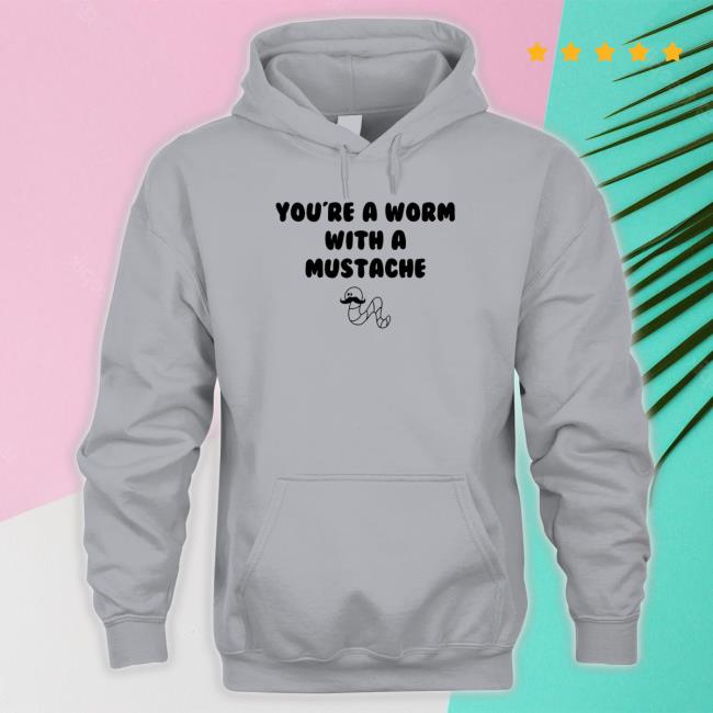 Vanderpump Rules You’Re A Worm With A Mustache Baby shirt, hoodie, tank top, sweater and long sleeve t-shirt