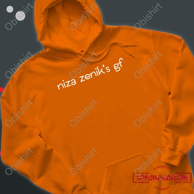 Niza Zenik's Gf Shirt, T Shirt, Hoodie, Sweater, Long Sleeve T-Shirt And Tank Top