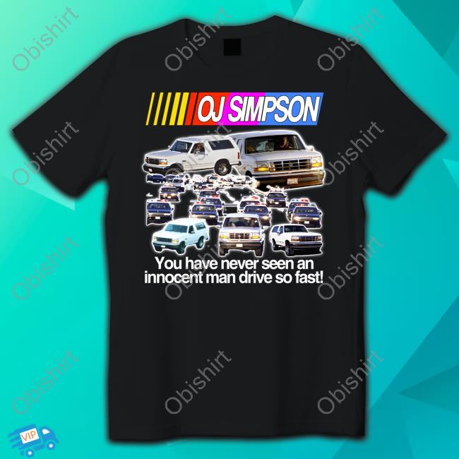 Oj Simpson You Have Never Seen An Innocent Man Drive Do Fast Hooded Sweatshirt