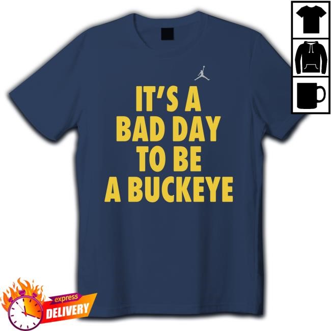 It's A Bad Day To Be A Buckeye Hoodie