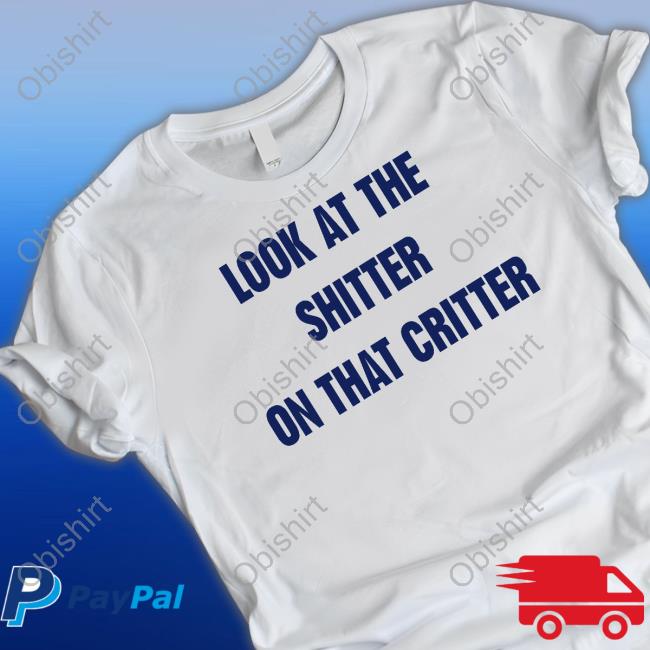 Look At Shitter On That Critter Hoodie