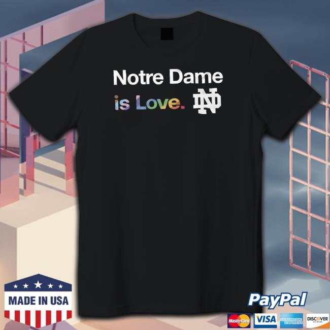 Notre Dame Fighting Irish City Pride Team Notre Dame Is Love shirt, hoodie, tank top, sweater and long sleeve t-shirt