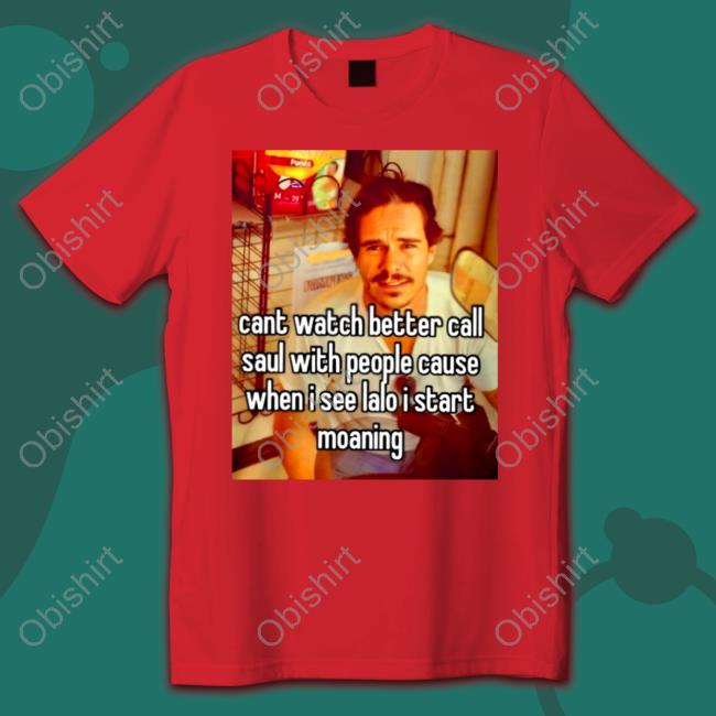 Cant Watch Better Call Saul With People Cause Shirt Shirts That Go Hard Cant Watch Better Call Saul With People Cause Tee Shirts That Go Hard