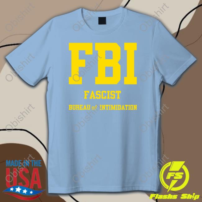 Sebgorka Fbi Fascist Bureau Of Intimidation Shirts