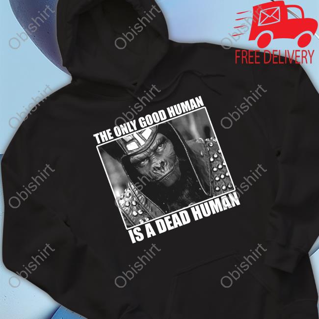 The Only Good Human Is A Dead Human T-Shirt Holymountainprinting Store The Only Good Human Is A Dead Human Tank Top