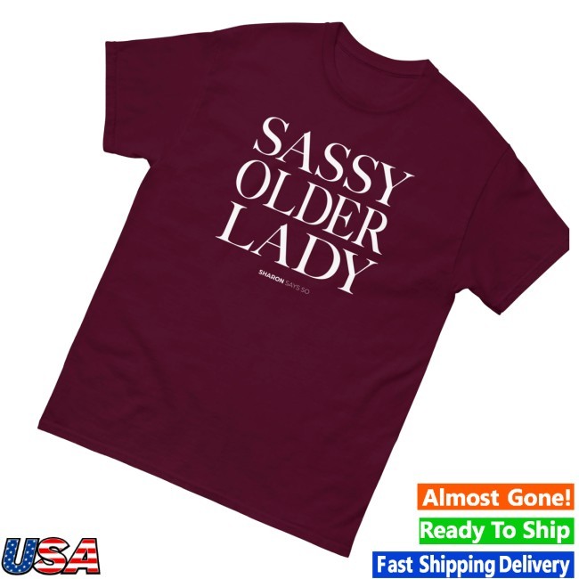 Sharon Mcmahon Merch Store Sassy Older Lady Tee Sharon Mcmahon Merch Store Sassy Older Lady Hooded Sweatshirt