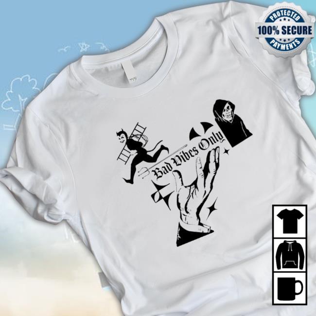 Original Bad Vibes Only shirt Original Bad Vibes Only shirt, hoodie, tank top, sweater and long sleeve t-shirt
