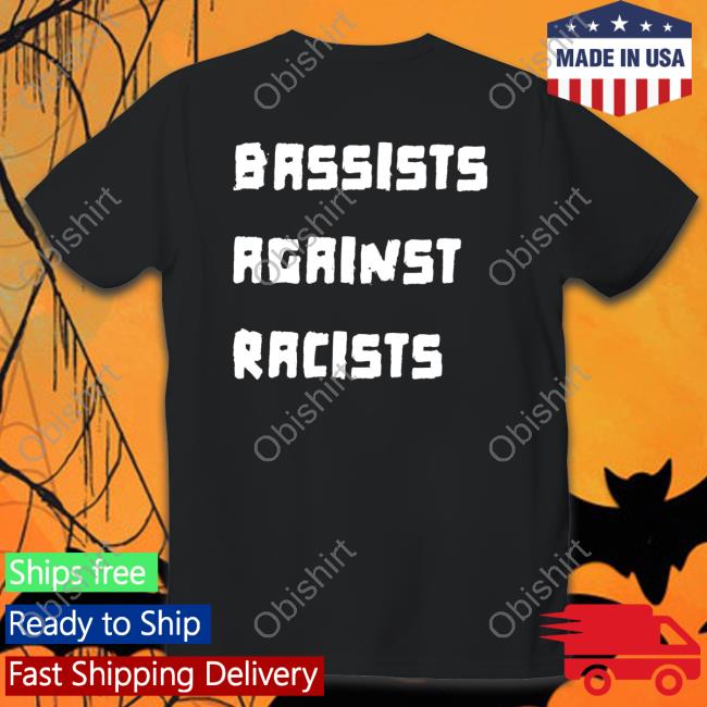 Bassists Against Racists Tee