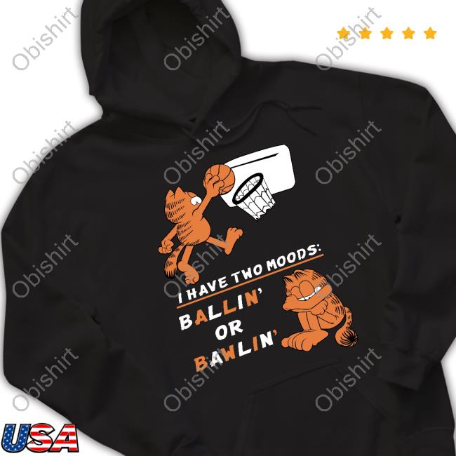 Wario64 Garfield I Have Two Moods Bawlin' And Ballin' New Shirt