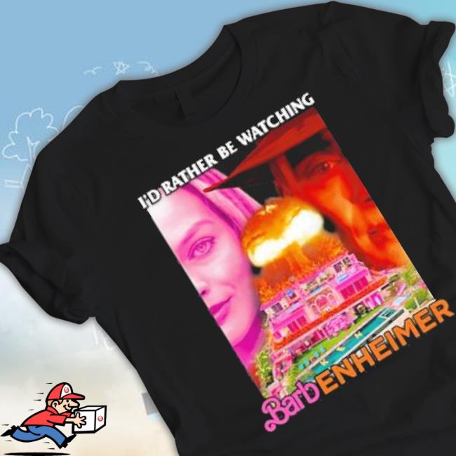 Original Oficial I’D Rather Be Watching Barbenheimer Shirt