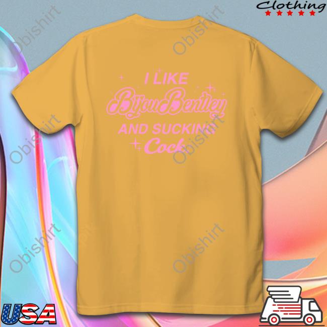 I Like Byoubentley And Sucking Cock Shirt