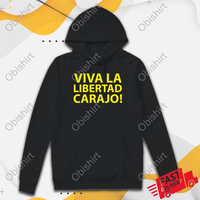 Wearechange Store Viva La Libertad Carajo Shirt