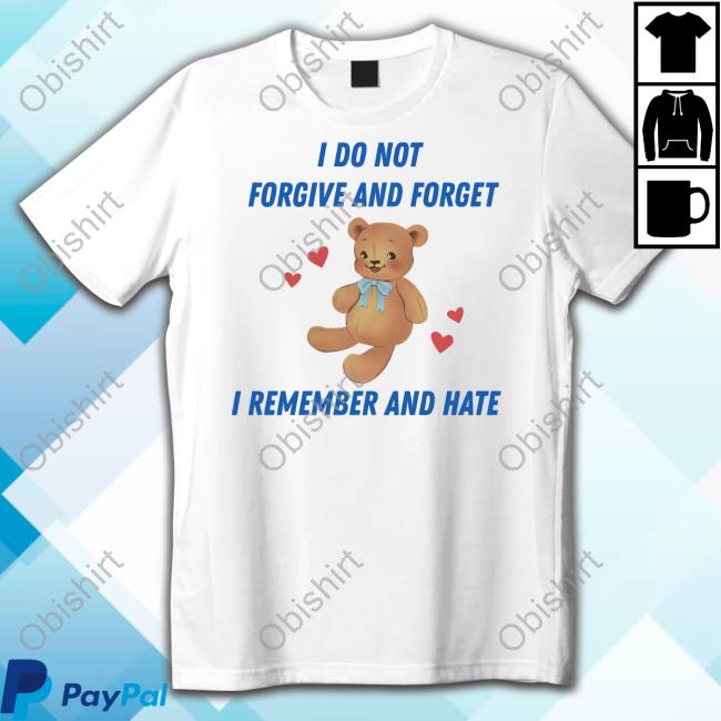 Nelliesprintstudio Shop I Do Not Forgive And Forget I Remember And Hate Sweatshirt