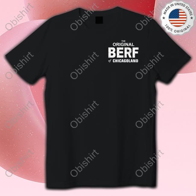 The Bear The Original Berf Of Chicagoland T Shirt