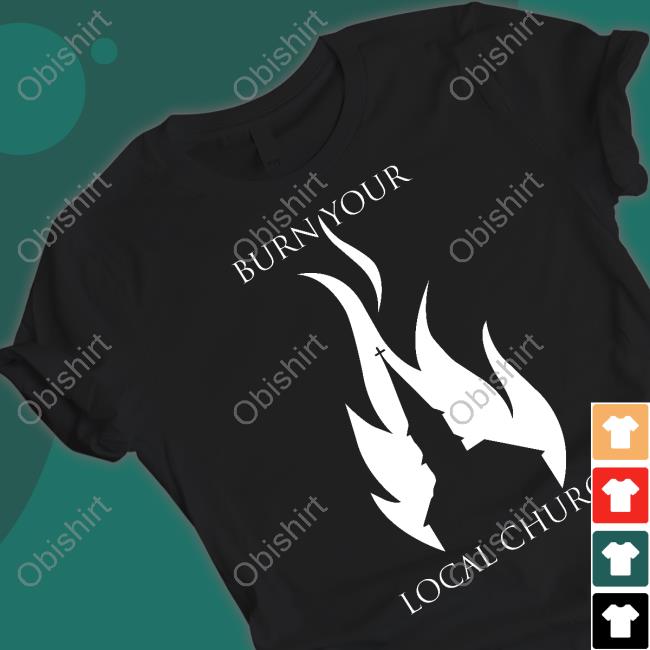 Black Altar Apparel Burn Your Local Church T Shirt
