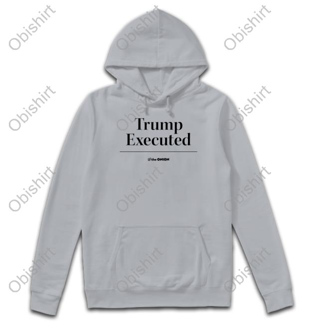 The Onion Trump Executed Shirt