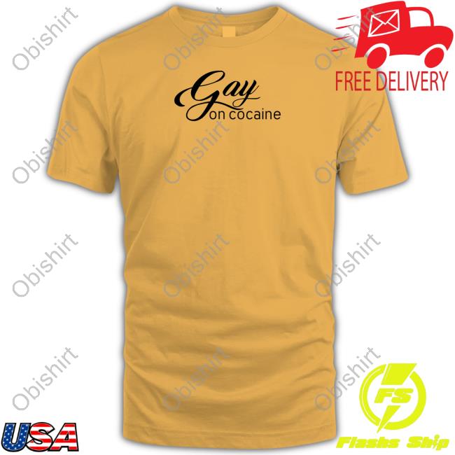 Gay On Cocaine T Shirt Official Gay On Cocaine Long Sleeve T Shirt