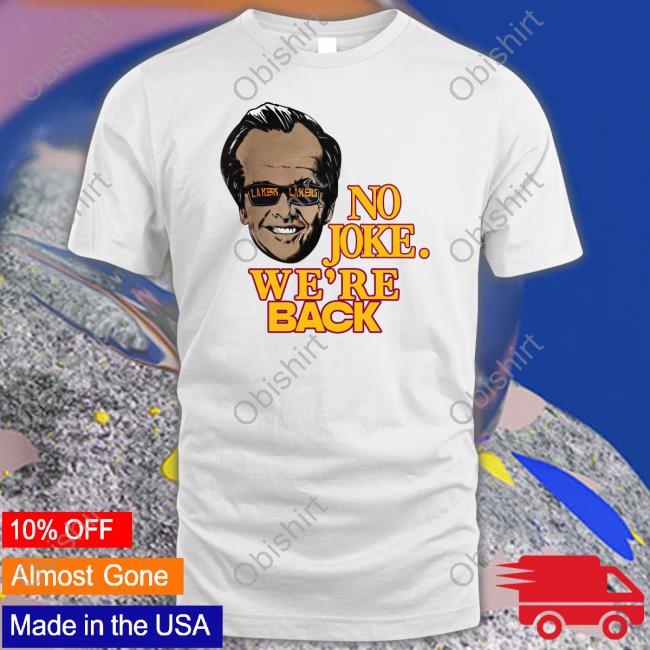 Jack Nicholson No Joke We're Back Shirt