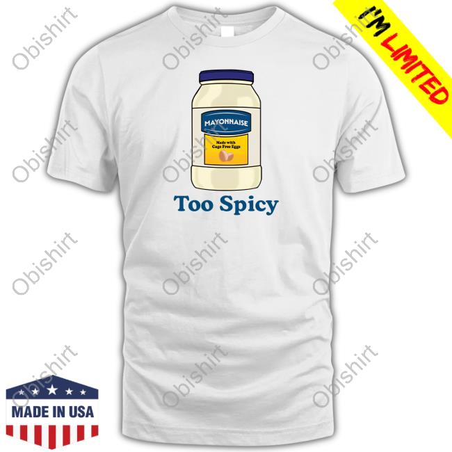 Official Mayonnaise Too Spicy Tee