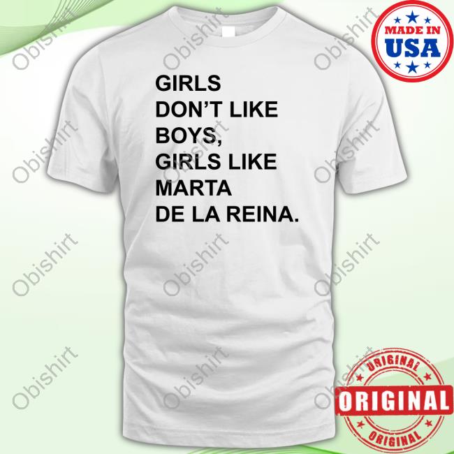 Official Girls Don’T Like Boys, Girls Like Marta De La Reina Tee Shirt