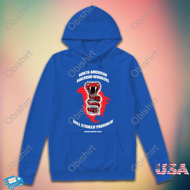 North American Railroad Workers Will Strike If Provoked T Shirt Yds Trey