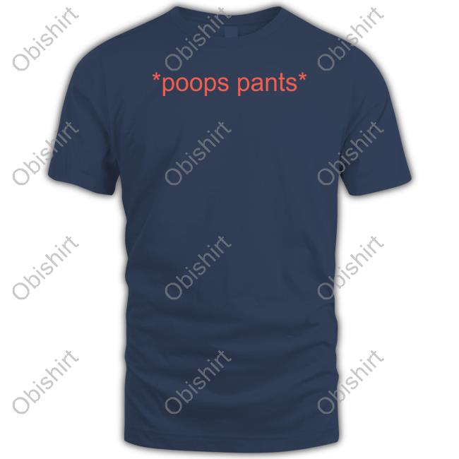 Shirts That Go Hard Poops Pants Shirt