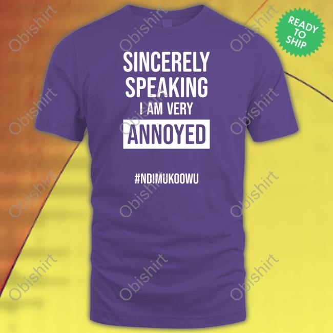 Sincerely Speaking I Am Very Annoyed #Ndimukoowu Hooded Sweatshirt