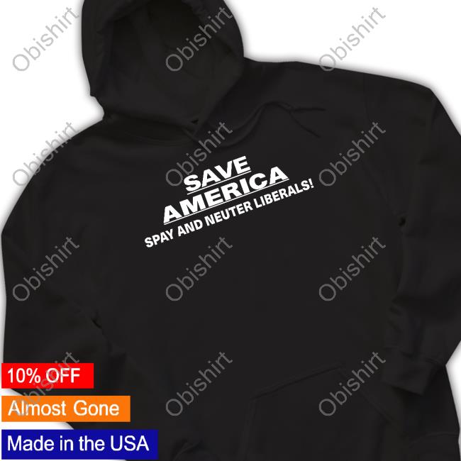 Official Save America Spay And Neuter Liberals Tee Shirt