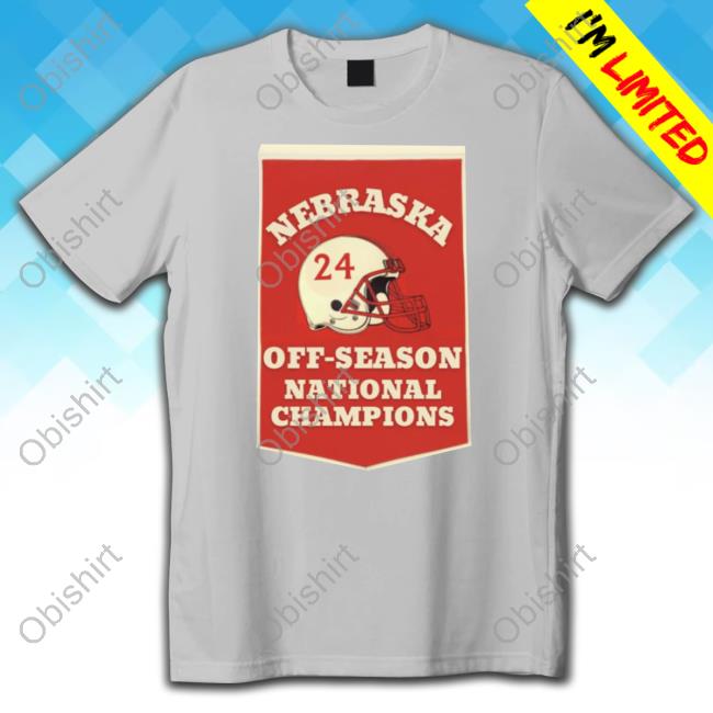 2024 Nebraska Off-Season National Champions Shirt
