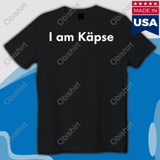 I Am Käpse Tees
