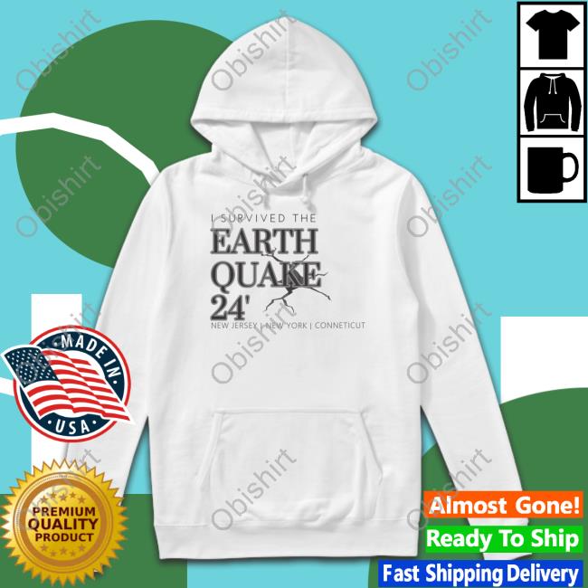 I Survived The Earthquake Of 2024 New Jersey New York Hoodie
