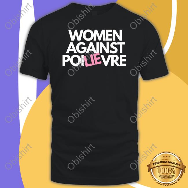 Women Against Poilievre T Shirt