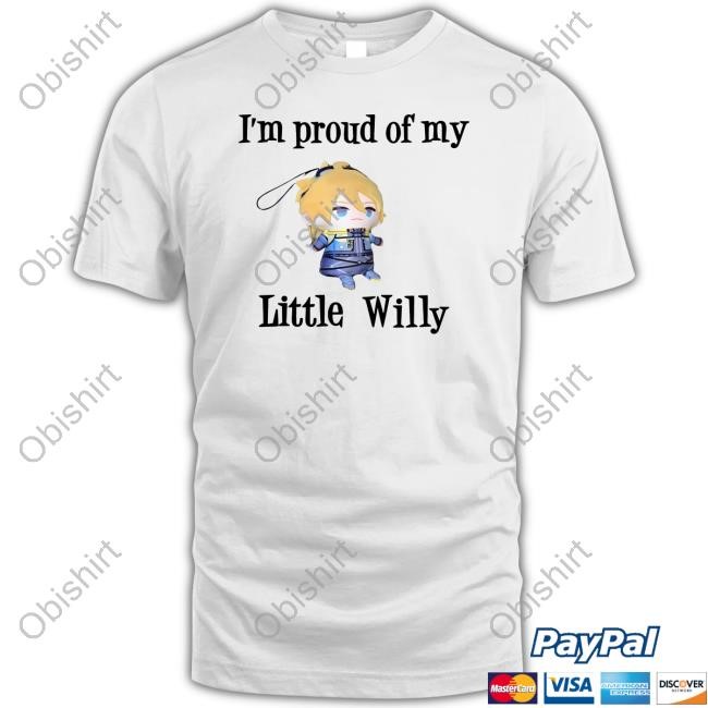 I'm Proud Of You Little Willy Hoodie