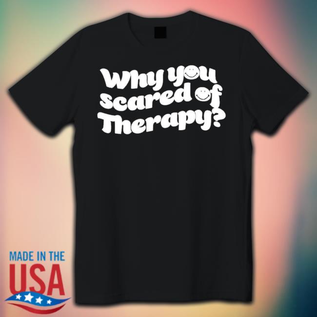 Official Queen Naija Why You Scared Of Therapy Shirt