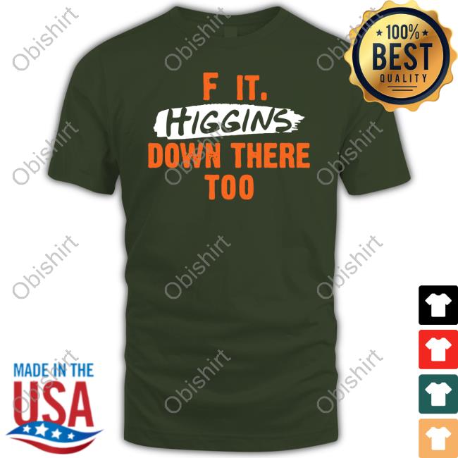 Cincy Shirts Merch F It. Higgins' Down There Too Sweatshirt