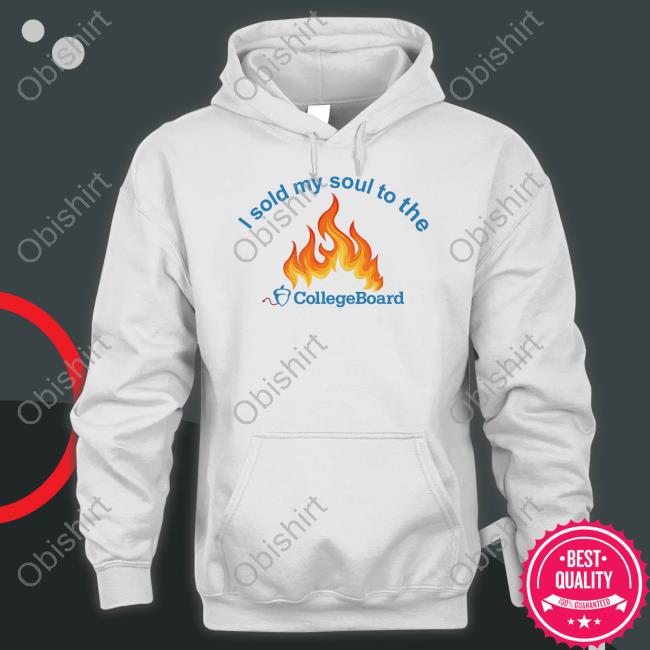 I Sold My Soul To The College Board Funny T Shirt
