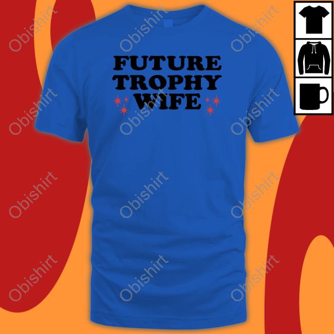 Moximimi Future Trophy Wife Long Sleeve T-Shirt