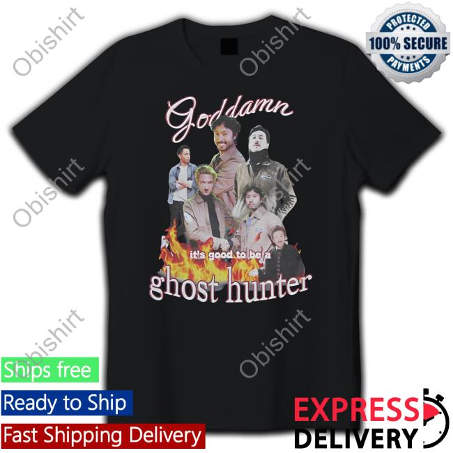 Goddamn It's Good To Be A Ghost Hunter Hoodie