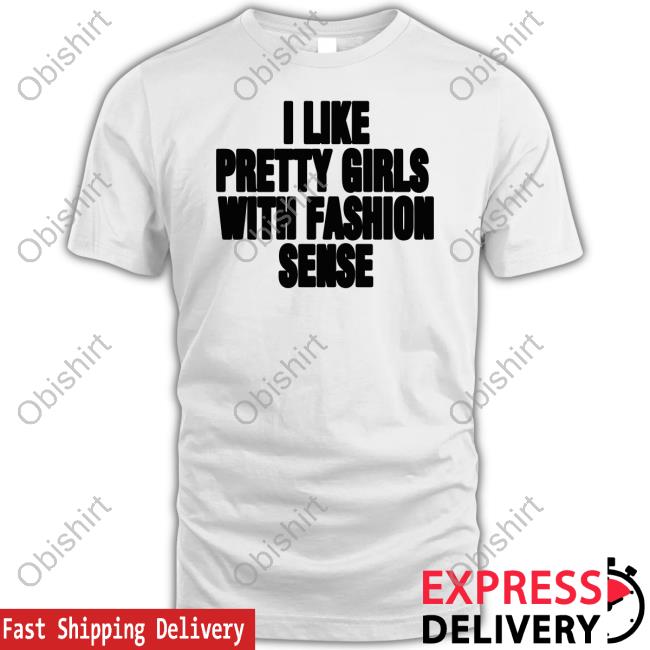 Wham I Like Pretty Girls With Fashion Sense Sweatshirt