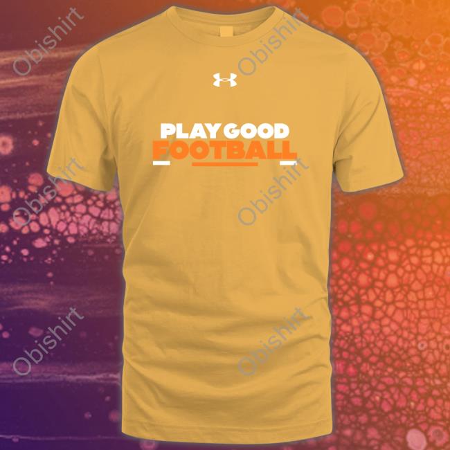 Play Good Football Shirt Play Good Football T-Shirt
