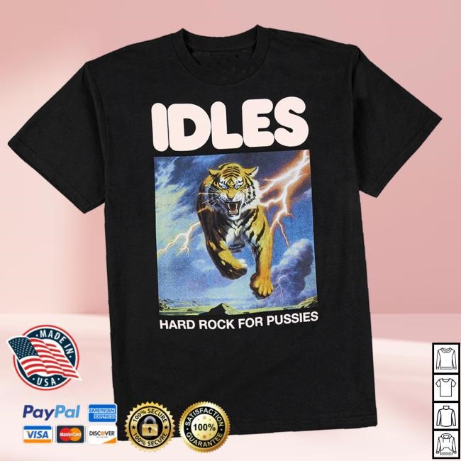 Idles Band Merch Store Hard Rock For Pussies Shirts
