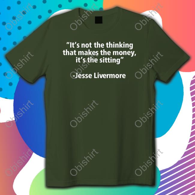 James Roppel It's Not The Thinking That Makes The Money It's The Sitting Shirt