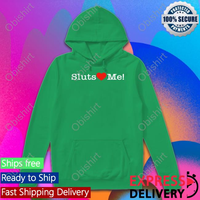 Sluts Heart Me T Shirts Shirtsthtgohard