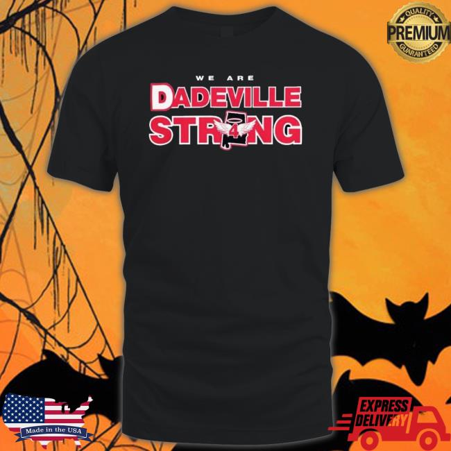 Official We Are Dadeville Strong Shirt