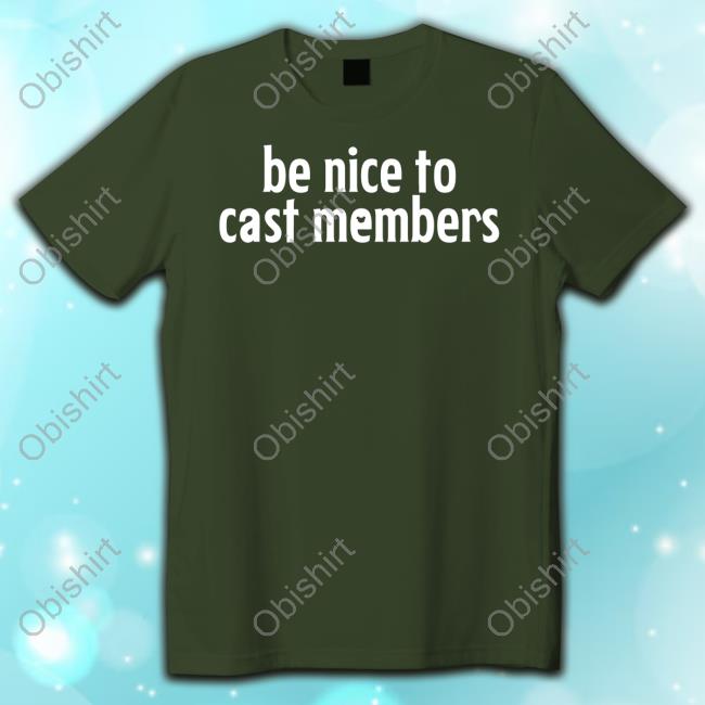 Be Nice To Cast Members Tee